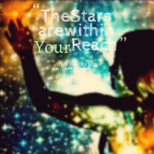 Quotes About: reach for the stars