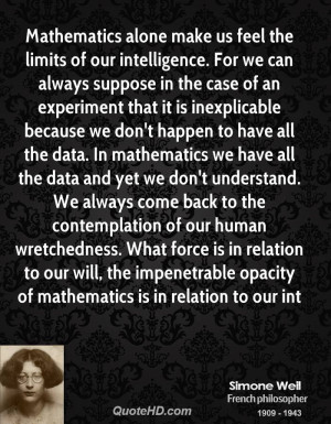 ... impenetrable opacity of mathematics is in relation to our intelligence