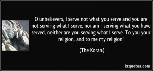 unbelievers, I serve not what you serve and you are not serving what ...