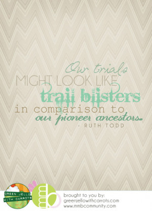 Mormon Trail Quotes http://www.mormonmommyblogs.com/2012/04/our-trials ...