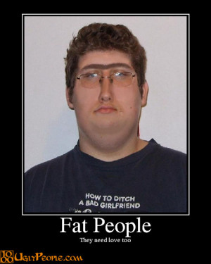 Fat People, They Need Love Too.