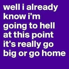 Go big or go home♡♥