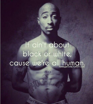 tupac #tupac quotes #stop racism
