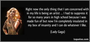 Right now the only thing that I am concerned with in my life is being ...