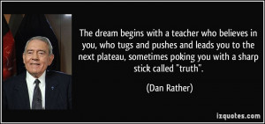 The dream begins with a teacher who believes in you, who tugs and ...