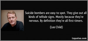 Suicide bombers are easy to spot. They give out all kinds of telltale ...