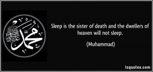 Sleep is the sister of death and the dwellers of heaven will not sleep ...