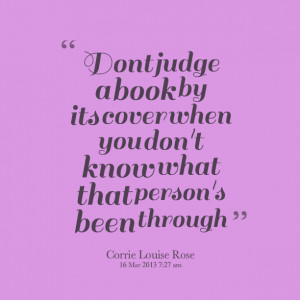 Quotes Picture: dont judge a book by its cover when you don't know ...