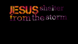 JESUS shelter from the storm