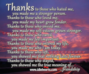 Thanks To Those Who Hated Me, You Made Me A Stronger Person. Thanks To ...