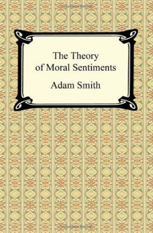The Theory of Moral Sentiments by Adam Smith,http://www.amazon.com/dp ...