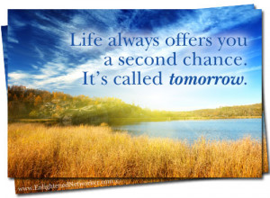 always offers you a second chance. It’s called tomorrow.— #quotes ...