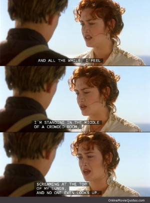 Line from the 1997 award winning movie Titanic.