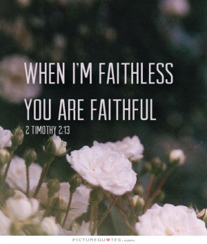 Bible Quotes Faith Quotes Faithful Quotes