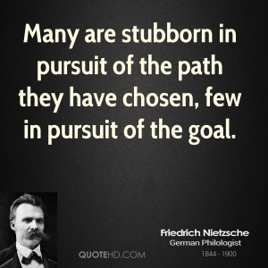 ... in pursuit of the path they have chosen, few in pursuit of the goal