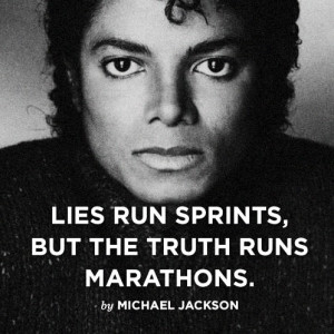 ... but the truth runs marathons.