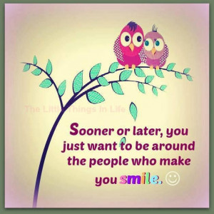Be with people who make you smile