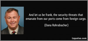 And let us be frank, the security threats that emanate from our ports ...