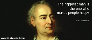 ... the one who makes people happy - Denis Diderot Quotes - StatusMind.com