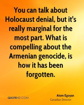 ... compelling about the Armenian genocide, is how it has been forgotten
