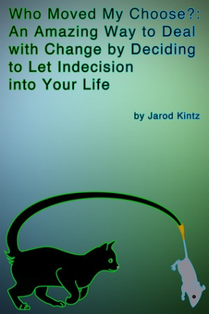 ... Way to Deal With Change by Deciding to Let Indecision Into Your Life