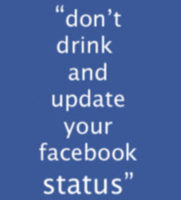 Don't drink and update your facebook status