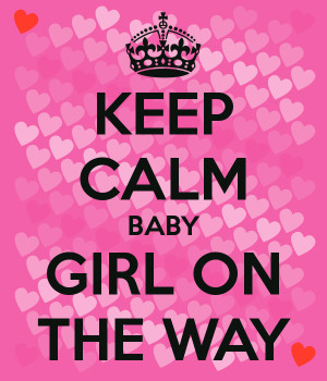KEEP CALM BABY GIRL ON THE WAY