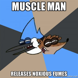 Regular Show Meme - MUSCLE MAN RELEASES NOXIOUS FUMES