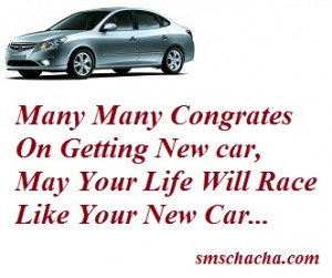 ... congrates on getting new car may your life will race like your new car