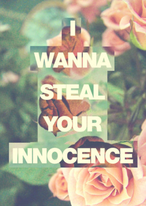 Innocence Quotes Tumblr Grunge flowers steal innocence