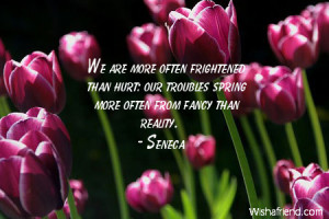spring-We are more often frightened than hurt: our troubles spring ...