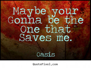 Picture Quotes Quote Oasis