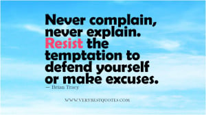 Never complain― Brian Tracy quotes