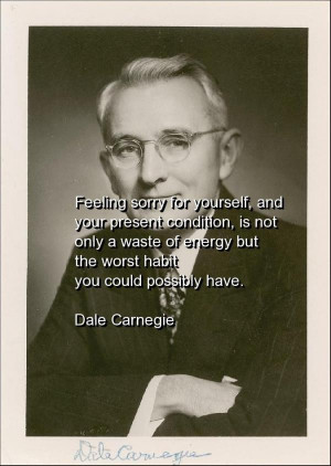 Dale carnegie quotes sayings feeling sorry worst habit
