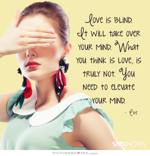 Love Is Quotes Mind Quotes Love Is Blind Quotes