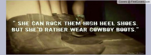 She Can Rock Them High Heel Shoes But She Rather Wear Cowboy Boots