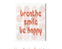 ... breathe smile be happy motivational art life quote, positive attitude