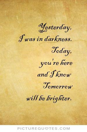 Love Quotes Darkness Quotes Today Quotes Tomorrow Quotes Past Present ...