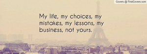 My life, my choices.....