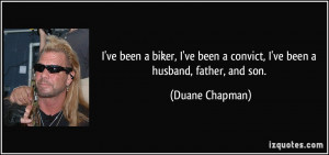 ve been a biker, I've been a convict, I've been a husband, father ...