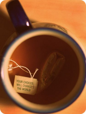 Inspirational tea sayings. That just gave me a brilliant idea! :)