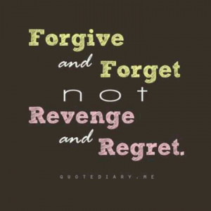 Forgive and Forget quote which is the issue that Paulina or any other ...