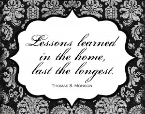 Lessons learned in the home, last the longest.