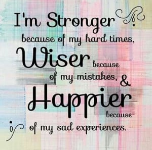 Stronger, Wiser, Happier | Best Quote Of All Time