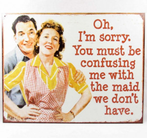 139: FUNNY RETRO HOUSEWIFE METAL SIGN - 16 X 12.5