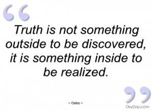truth is not something outside to be osho