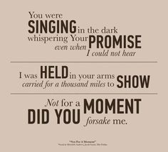 Carried for a thousand miles to show. not for a moment did You forsake ...