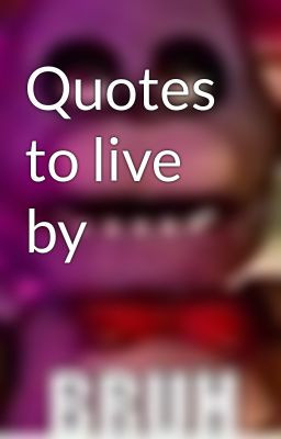 Quotes to live by