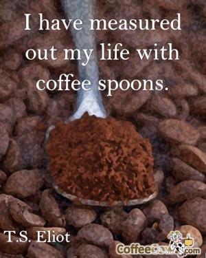 ... wanted to share our original artwork and this quote from T.S. Eliot