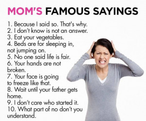 pretty sure my Mom said every single one of these, just like that.